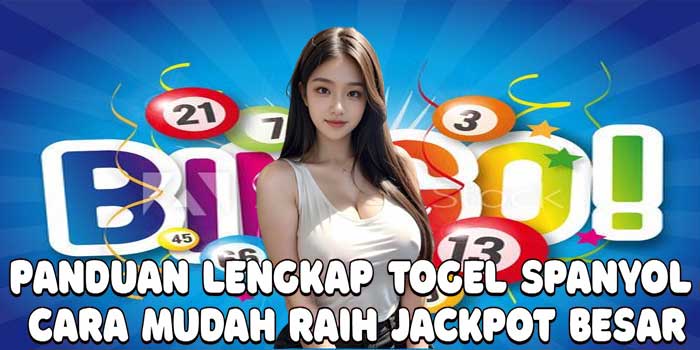 Panduan Lengkap Togel Spanyol: Cara Mudah Raih Jackpot Besar