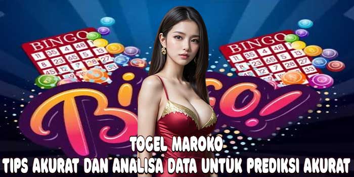 Togel Maroko: Tips Akurat Dan Analisa Data Untuk Prediksi Akurat